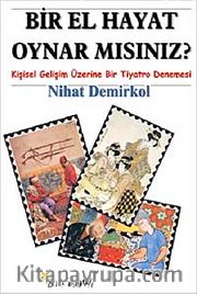 Bir El Hayat Oynar mısınız? <br /> Kişisel Gelişim Üzerine Bir Tiyatro Denemesi
