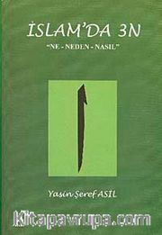 İslam'da 3N <br /> "Ne-Neden-Nasıl"