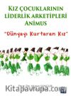 Kız Çocuklarının Liderlik Arketipleri: Animus