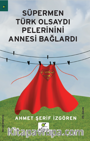 Süpermen Türk Olsaydı Pelerinini Annesi Bağlardı