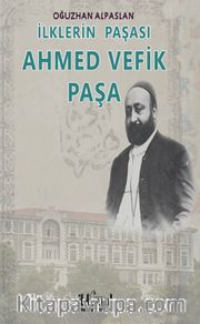 İlklerin Paşası Ahmet Vefik Paşa