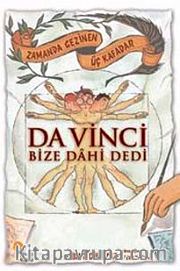 Da Vinci Bize Dahi Dedi <br /> Zamanda Gezinen Üç Kafadar