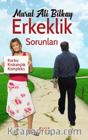 Erkeklik Sorunları <br /> Korku, Kıskançlık, Kompleks