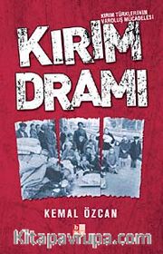 Kırım Dramı <br /> Kırım Türklerinin Varoluş Mücadelesi