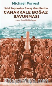 Çanakkale Boğaz Savunması <br /> Şahi Toplardan Savaş Gemilerine