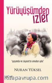 Yürüyüşümden İzler <br /> Yaşamda ve Siyasette Umudun Yolu