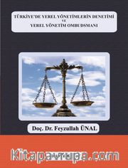 Türkiye'de Yerel Yönetimlerin Denetimi ve Yerel Yönetim Ombudsmanı