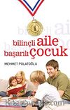 Bilinçli Aile Başarılı Çocuk