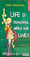 Life is Beautiful When One Loves