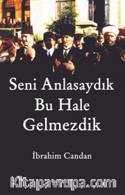 Seni Anlasaydık Bu Hale Gelmezdik