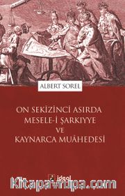 On Sekizinci Asırda Mesele-i Şarkıyye ve Kaynarca Muahedesi