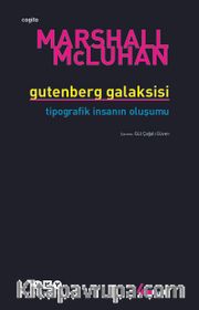 Gutenberg Galaksisi <br /> Tipografik İnsanın Oluşumu