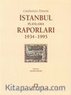 Cumhuriyet Dönemi İstanbul Planlama Raporları 1934 -1995