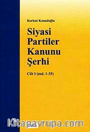Siyasi Partiler Kanunu Şerhi Cilt I