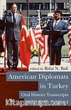 American Diplomats in Turkey & Oral History Transcripts, Vols. I-II