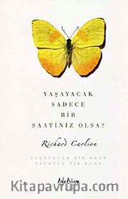 Yaşayacak Sadece Bir Saatiniz Olsa?