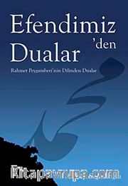 Efendimiz' den Dualar <br /> Rahmet Peygamberi'nin Dilinden Dualar