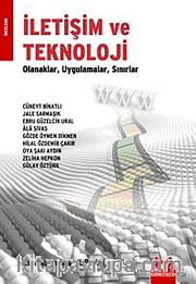 İletişim ve Teknoloji <br /> Olanaklar Uygulamalar Sınırlar