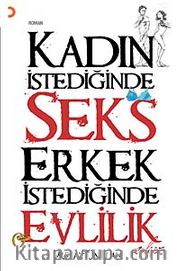 Kadın İstediğinde Seks Erkek İstediğinde Evlilik Olur