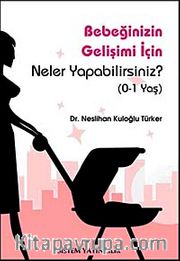 Bebeğinizin Gelişimi İçin Neler Yapabilirsiniz? (0-1 Yaş)