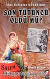 Yine Kolcular Döndü mü? Son Tütüncü Öldü mü?