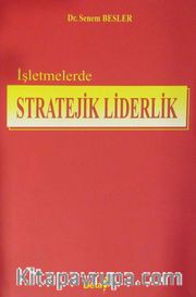 İşletmelerde Stratejik Liderlik