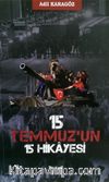 15 Temmuz’un 15 Hikayesi
