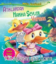 Atıklardan Harika Şeyler Yapmak / Doğa Öyküleri