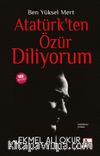 Ben Yüksel Mert Atatürk'ten Özür Diliyorum 