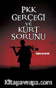 PKK Gerçeği ve Kürt Sorunu