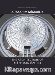A Tasarım Mimarlık <br /> The Architecture of Ali Osman Ozturk