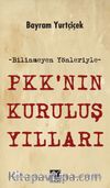 Bilinmeyen Yönleriyle PKK’nın Kuruluş Yılları 