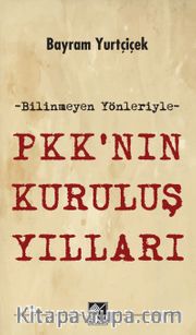 Bilinmeyen Yönleriyle PKK’nın Kuruluş Yılları 
