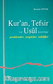 Kur'an, Tefsir ve Usul Üzerine <br /> Problemler, Tespitler, Teklifler