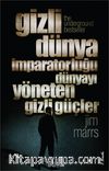 Gizli Dünya İmparatorluğu & Dünyayı Yöneten Gizli Güçler