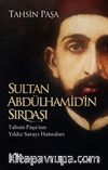 Sultan Abdülhamid’in Sırdaşı &Tahsin Paşa’nın Yıldız Sarayı Hatıraları