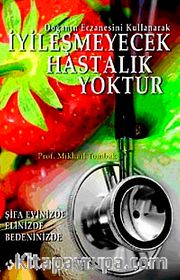 İyileşmeyecek Hastalık Yoktur