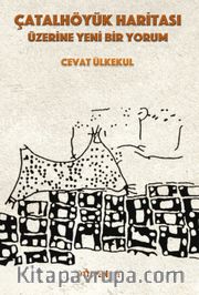 Çatalhöyük Haritası Üzerine Yeni Bir Yorum