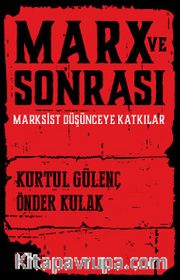 Marx ve Sonrası <br /> Marksist Düşünceye Katkılar
