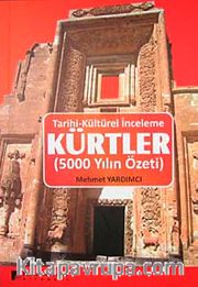 Tarihi Kültürel İnceleme Kürtler (5000 Yılın Özeti)