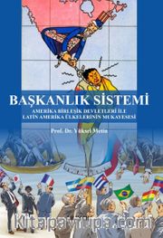 Başkanlık Sistemi <br /> Amerika Birleşik Devletleri ile Latin Amerika Ülkelerinin Mukayesesi