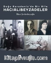 Doğu Karadeniz’de Bir Aile: Hacıalibeyzadeler