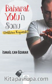 Baharat Yolu’n Sonu <br /> Dükkanı Kapattık!