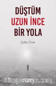 Düştüm Uzun İnce Bir Yola