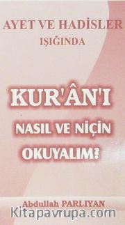 Ayet ve Hadisler Işığında Kur'an'ı Nasıl ve Niçin Okuyalım?