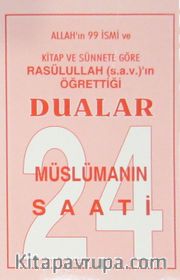 Müslümanın 24 Saatli <br /> Allah'ın 99 İsmi ve Kitap ve Sünnete Göre Rasülullah (s.a.v.)'in Öğrettiği Dualar