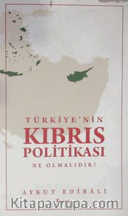 Türkiye'nin Kıbrıs Politikası Ne Olmalıdır?