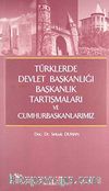 Türklerde Devlet Başkanlığı Başkanlık Tartışmaları ve Cumhurbaşkanlarımız