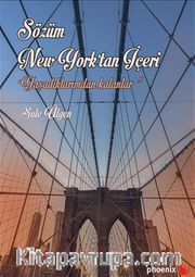 Sözüm New York’tan İçeri <br /> Yaşadıklarımdan Kalanlar