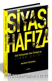 Siyasi Hafıza <br /> Eski Türkiye’den Yeni Türkiye’ye (1996-2016)